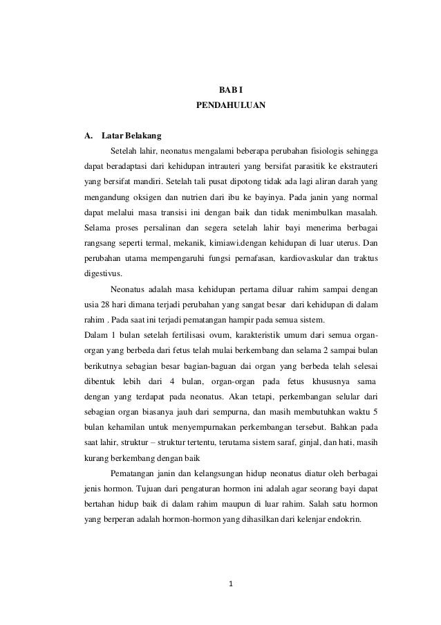 BAB I
PENDAHULUAN

A.

Latar Belakang
Setelah lahir, neonatus mengalami beberapa perubahan fisiologis sehingga

dapat bera...