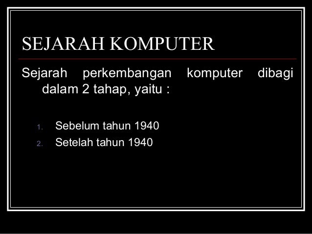 Perkembangan Dunia Komputer Perkembangan Dunia Komputer