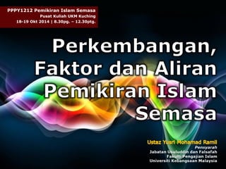 PPPY1212 Pemikiran Islam Semasa 
Pusat Kuliah UKM Kuching 
18-19 Okt 2014 | 8.30pg. – 12.30ptg. 
FFrreeee PPoowweerrppooiinntt TTeemmppllaatteess Page 1 
 