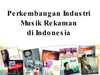 Perkembangan Industri Musik Rekaman di Indonesia 