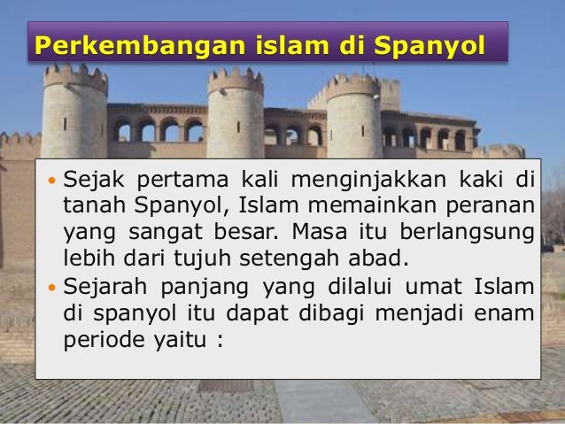 MASUKNYA ISLAM KE SPANYOL ATAU ANDALUSIA