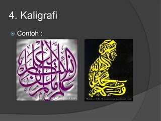 4. Kaligrafi
   Contoh :
 