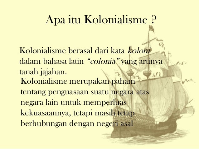Perkembangan kolonialisme dan imperialisme barat di indonesia Perkembangan kolonialisme dan imperialisme barat di indonesia