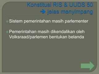  Sistem   pemerintahan masih parlementer

 Pemerintahan masih dikendalikan oleh
 Volksraad/parlemen bentukan belanda
 