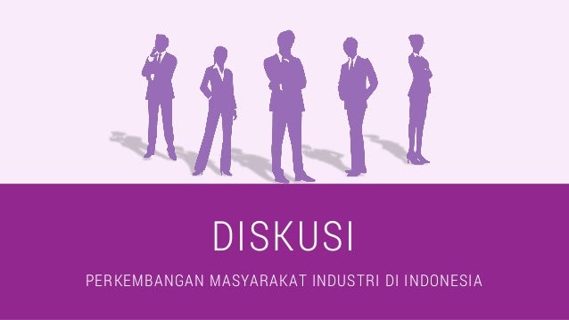 Perkembangan Masyarakat Industri Indonesia