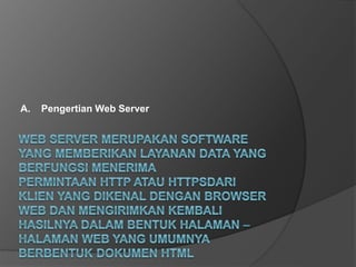 A. Pengertian Web Server
 