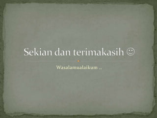 Wasalamualaikum ..
 
