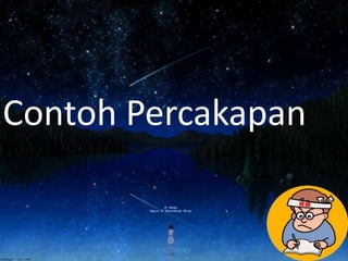 Contoh Percakapan
 