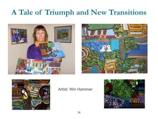 38
A Tale of Triumph and New Transitions
Artist: Win Hammer
 