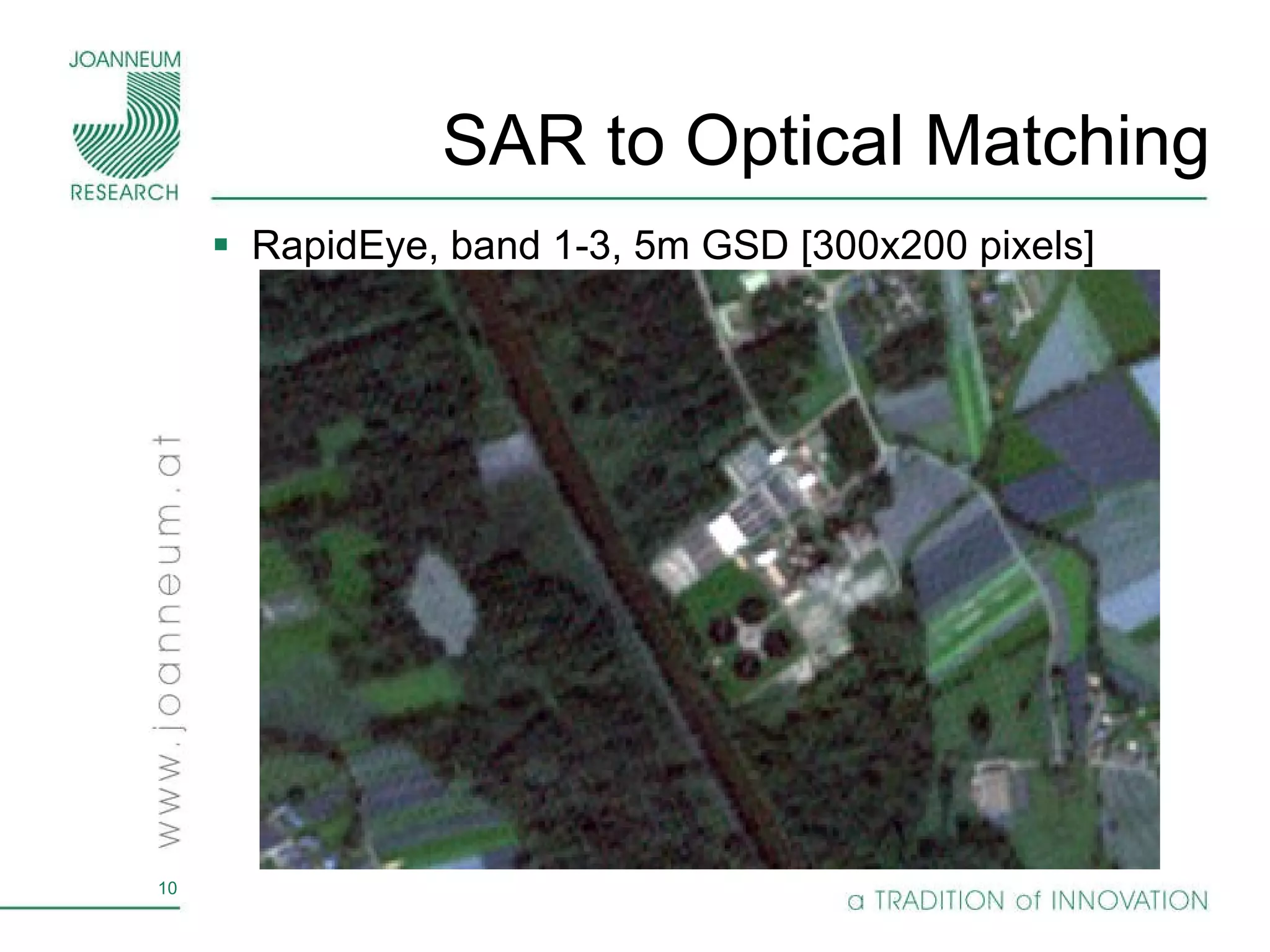 SAR to Optical Matching RapidEye, band 1-3, 5m GSD [300x200 pixels] 