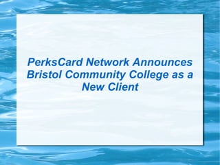 PerksCard Network Announces Bristol Community College as a New Client 