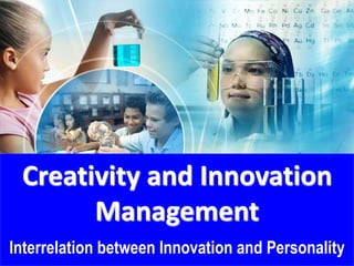 Creativity and Innovation
Management
Interrelation between Innovation and Personality
 