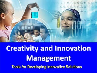 Creativity and Innovation
Management
Tools for Developing Innovative Solutions
 