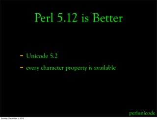 Perl 5.12 for Everyday Use