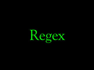Regex
 