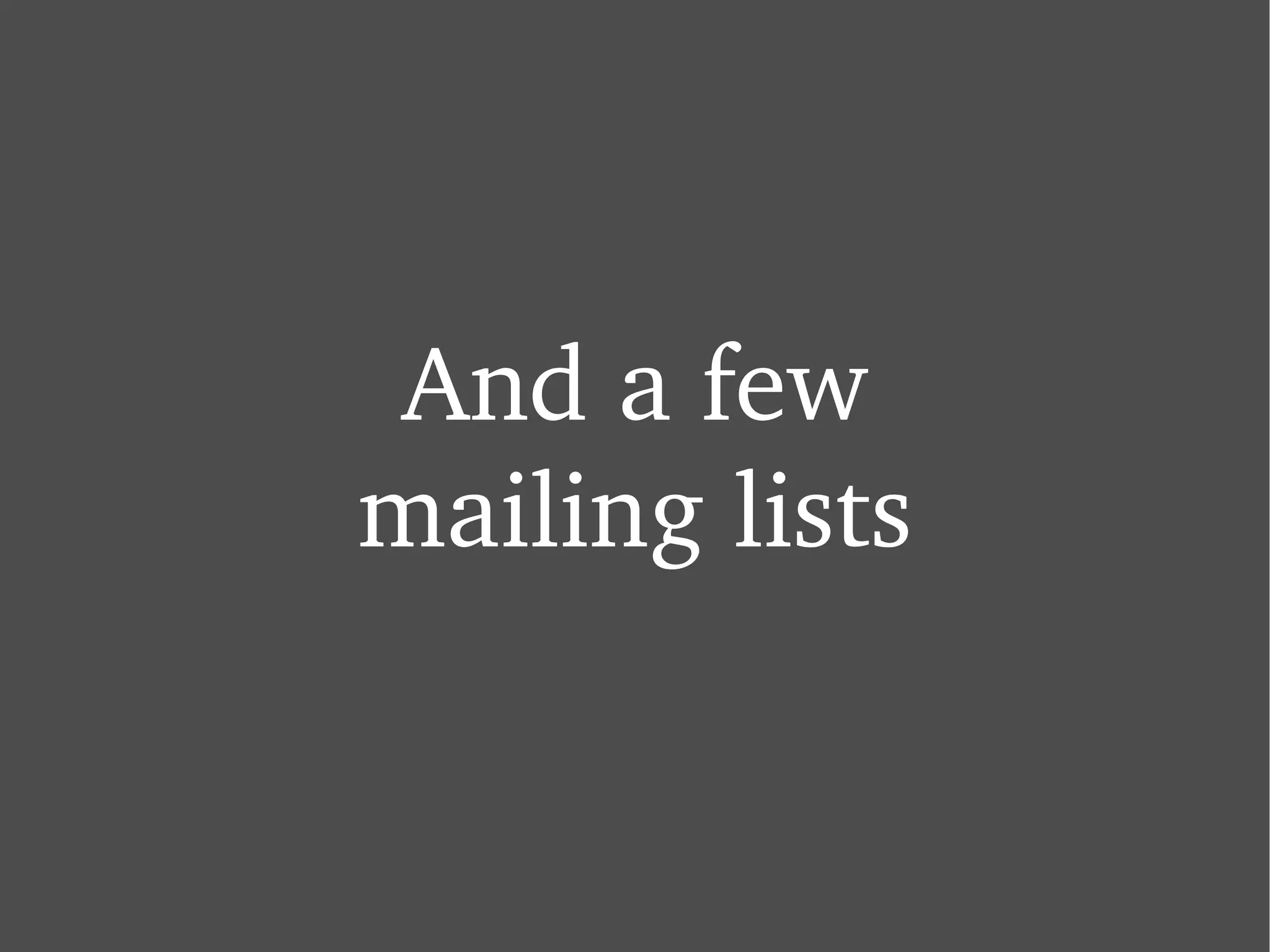 And a few mailing lists 