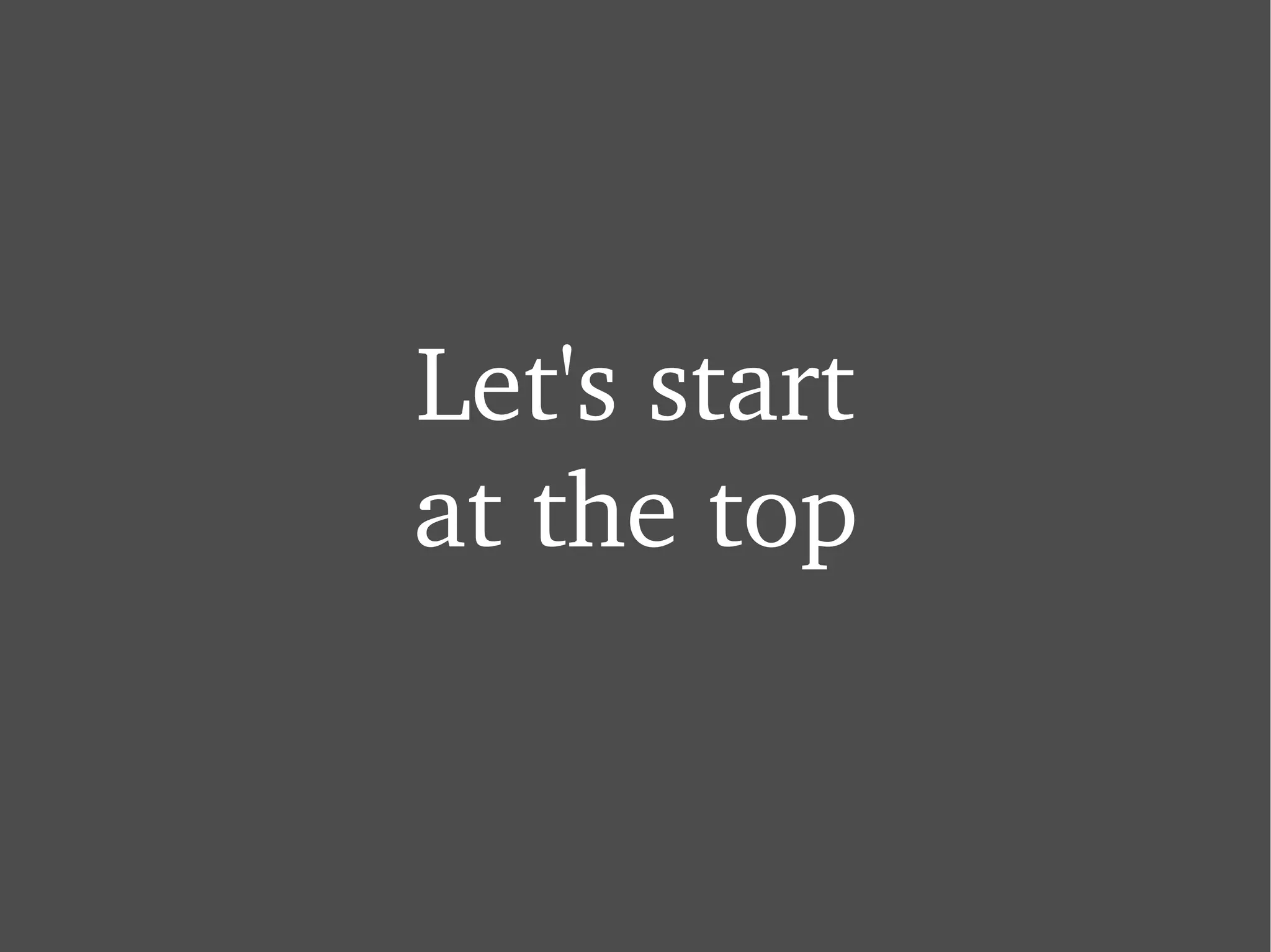 Let's start at the top 