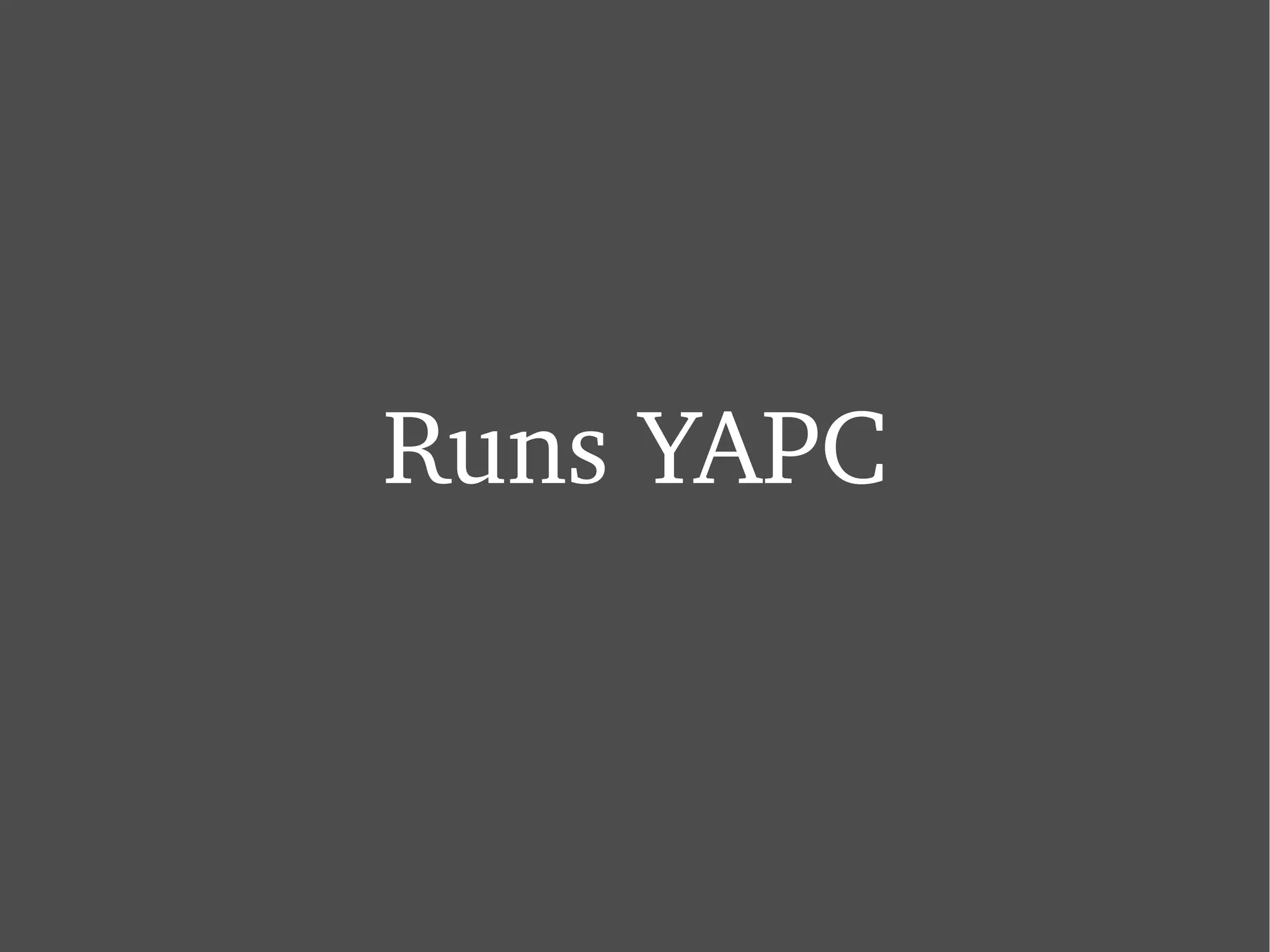 Runs YAPC 