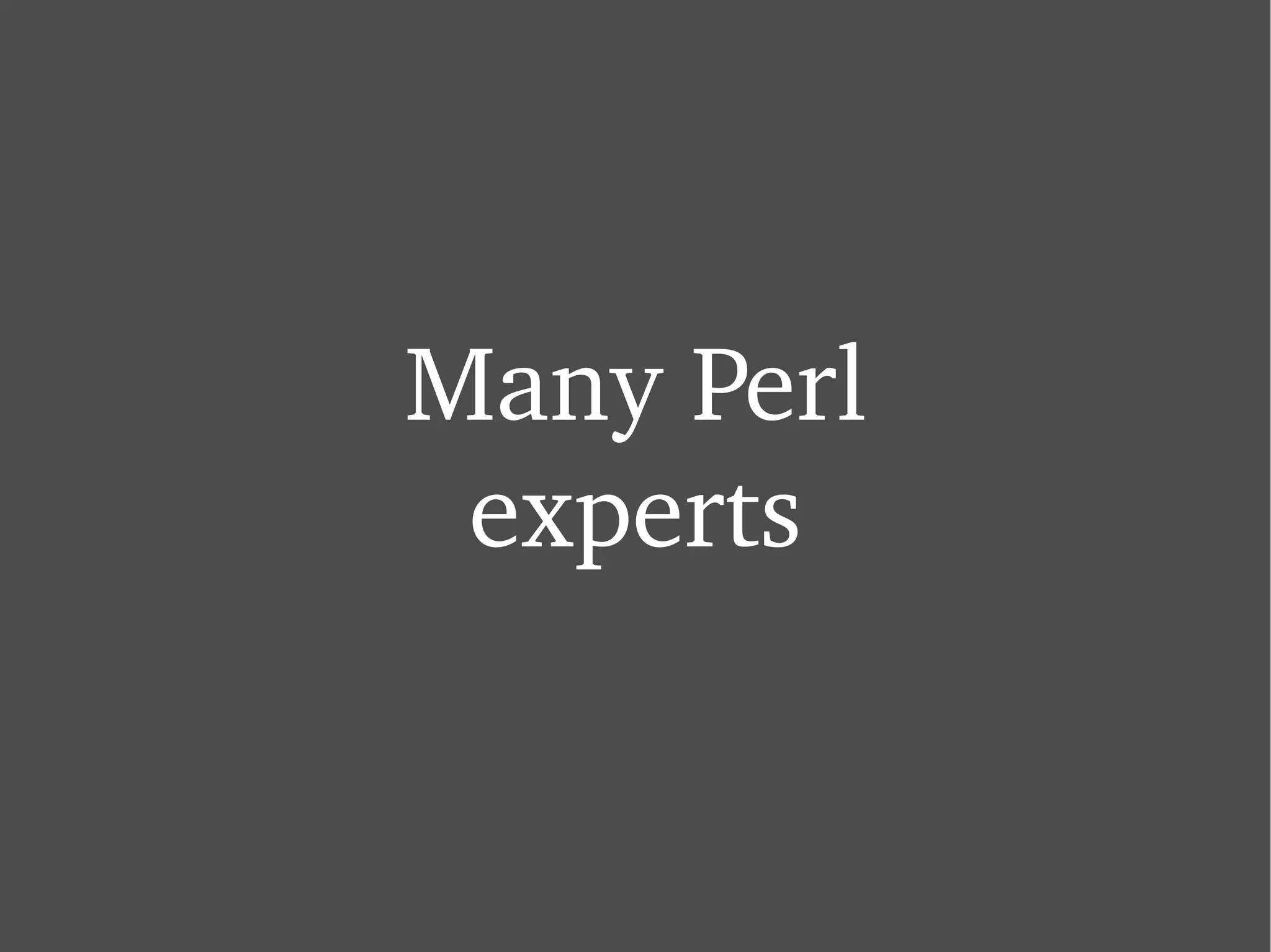 Many Perl experts 