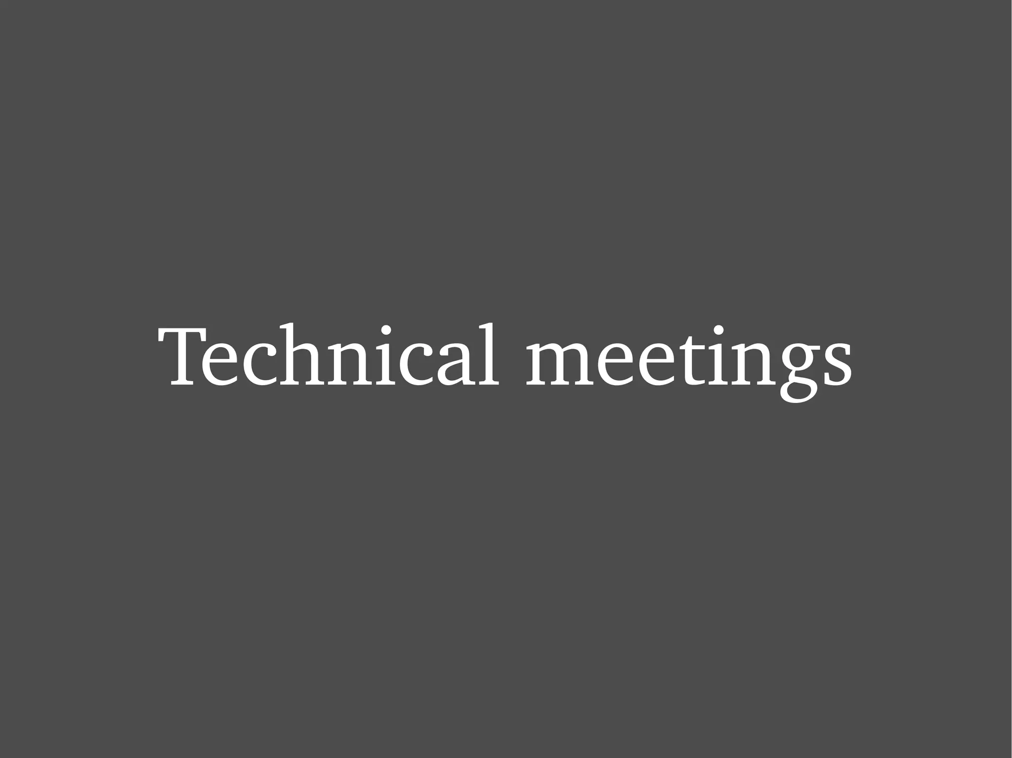 Technical meetings 