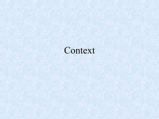Context
 