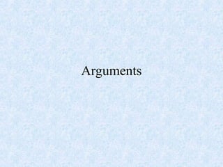 Arguments
 