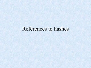 References to hashes
 