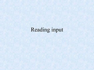 Reading input
 