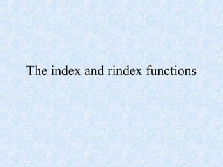 The index and rindex functions
 
