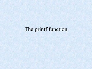 The printf function
 