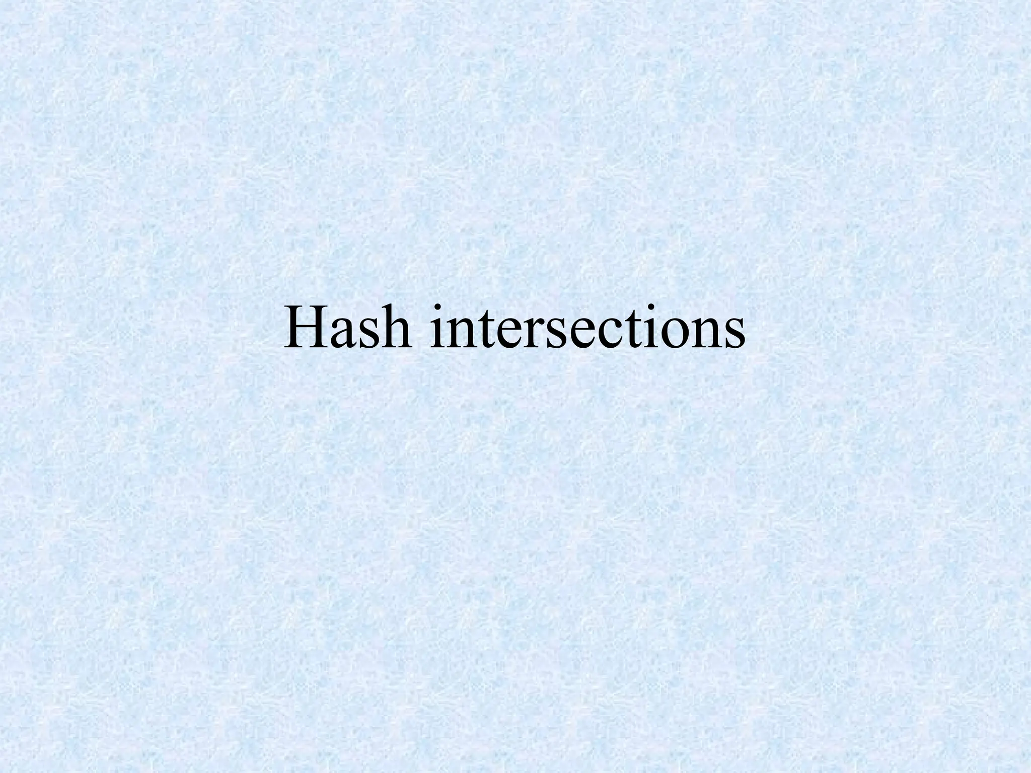 Hash intersections
 