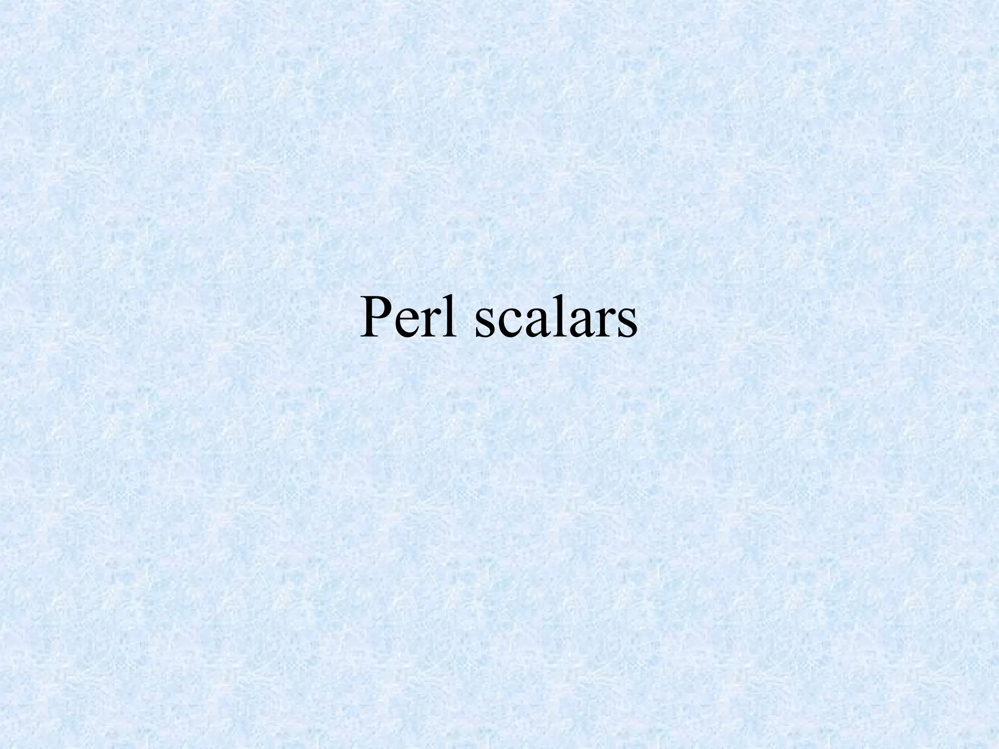 Perl scalars
 