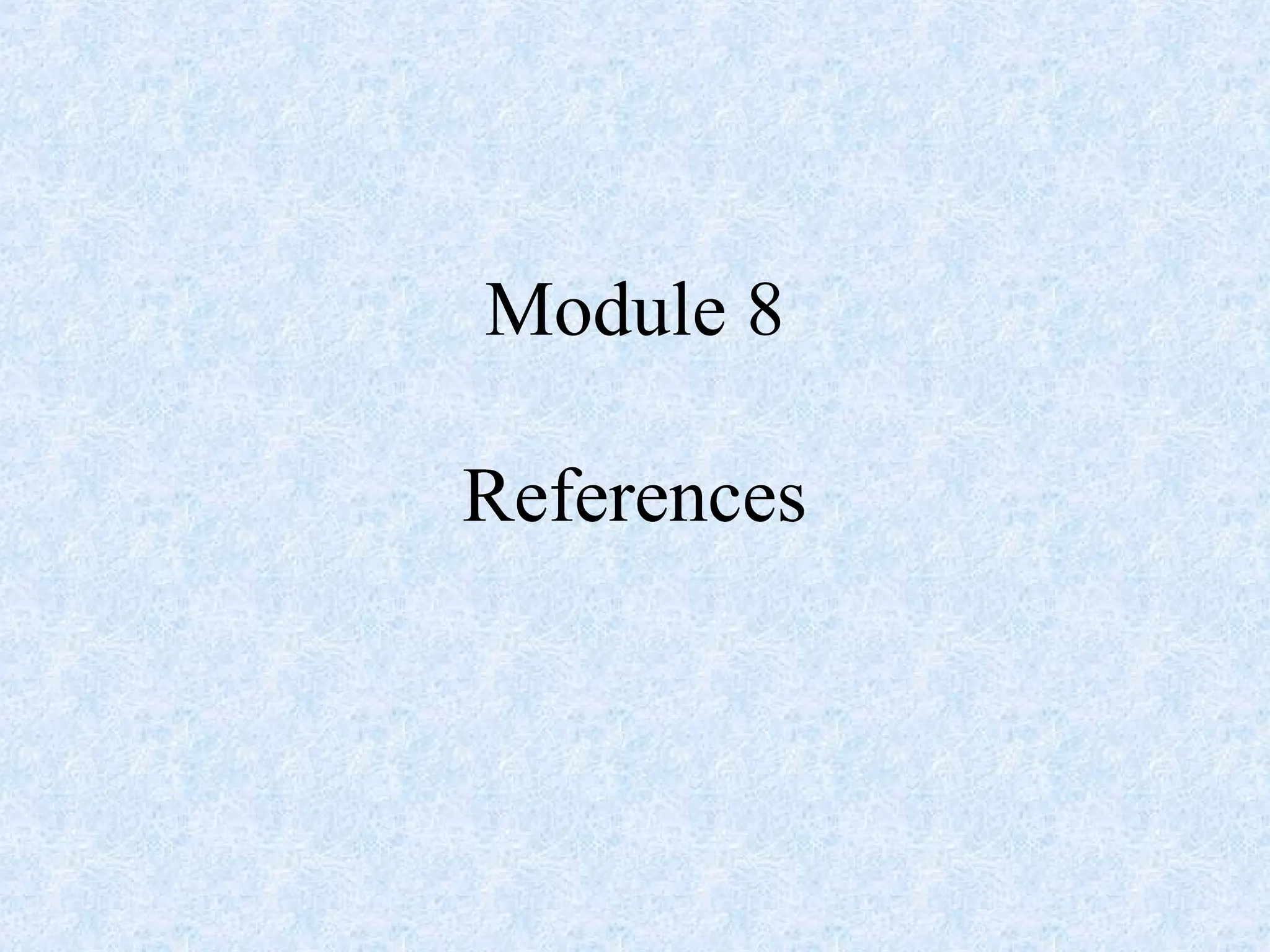 Module 8
References
 