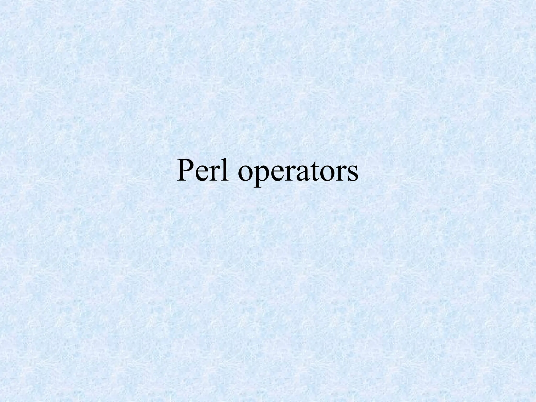 Perl operators
 