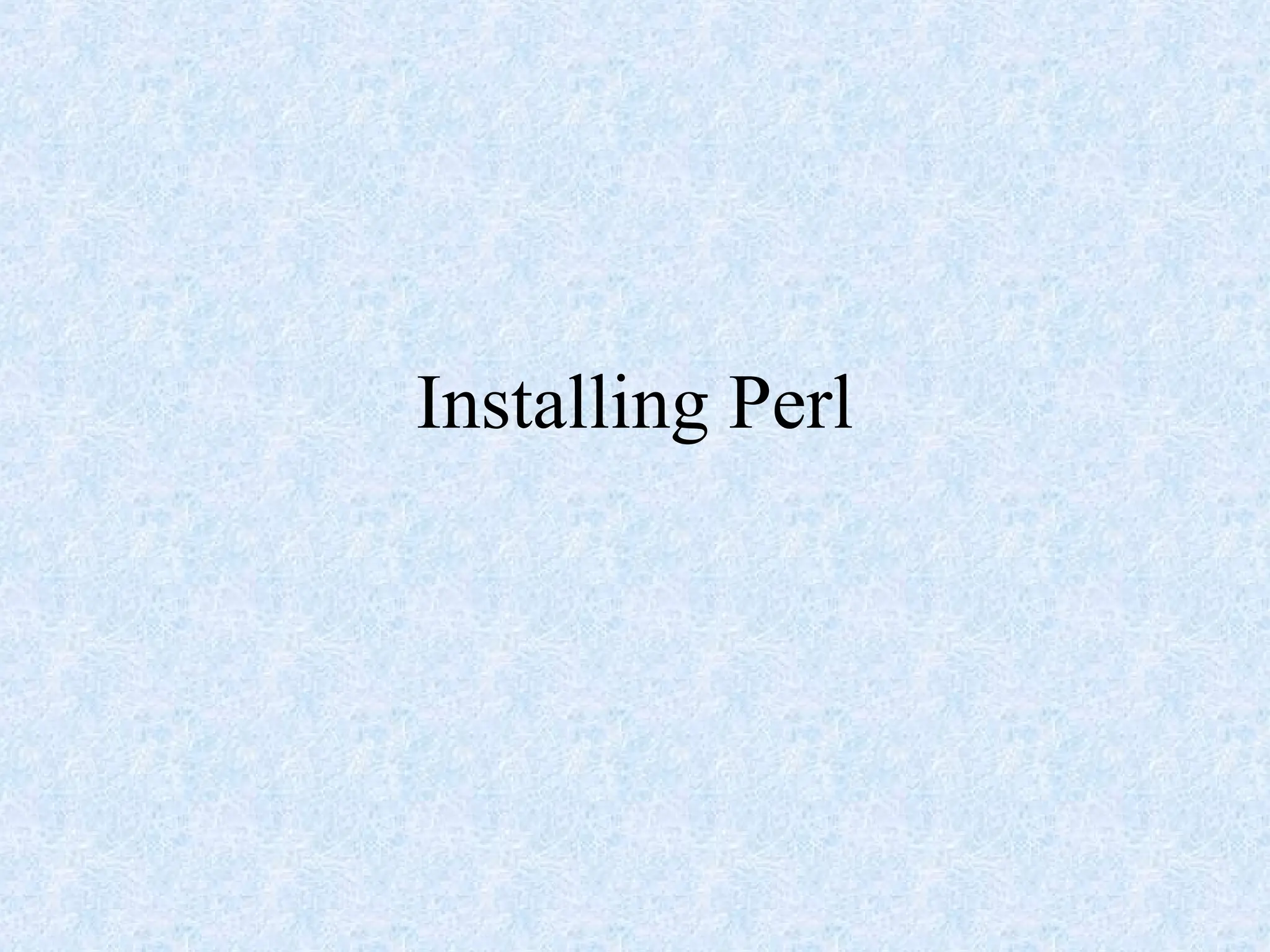 Installing Perl
 