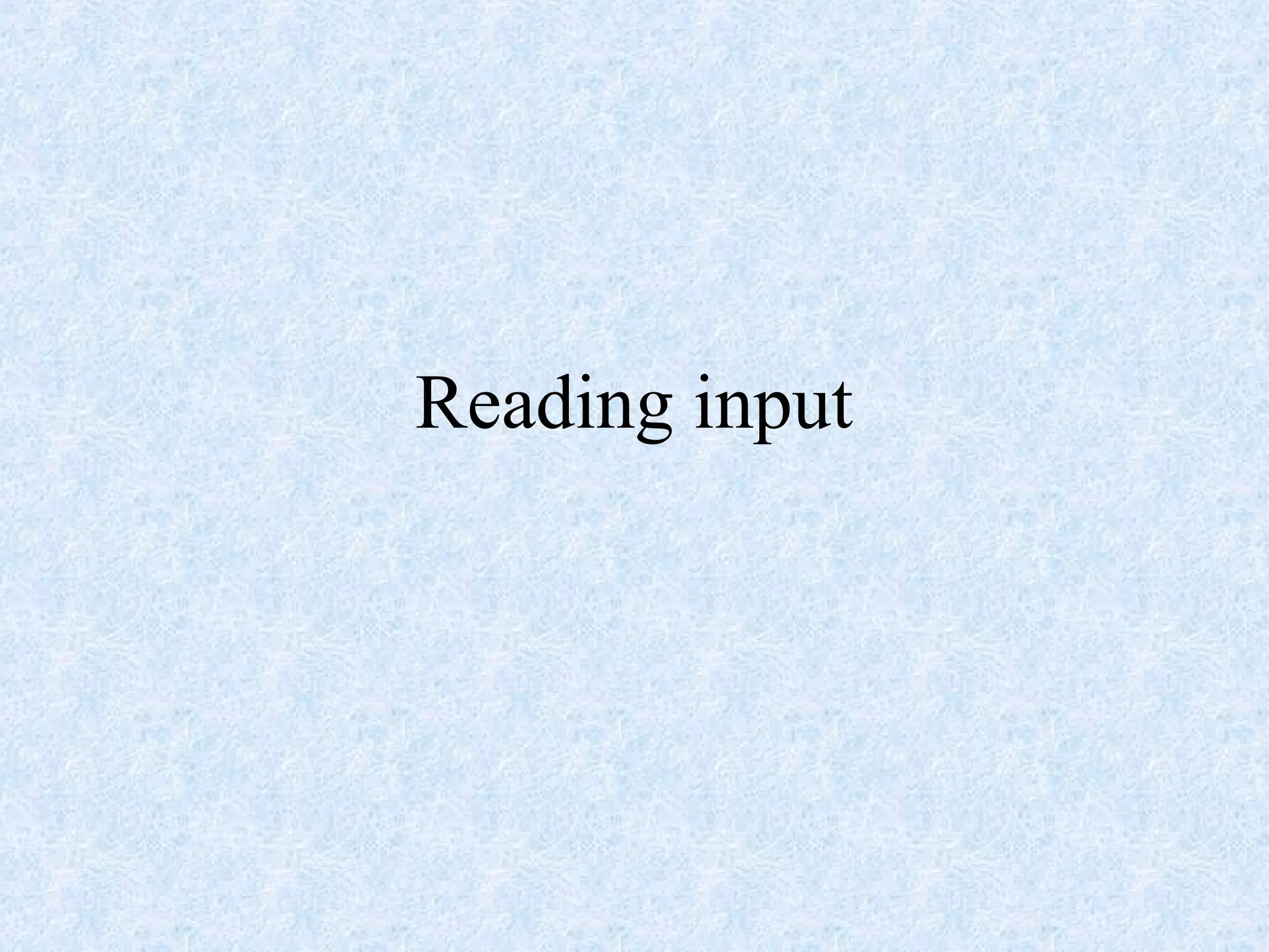 Reading input
 