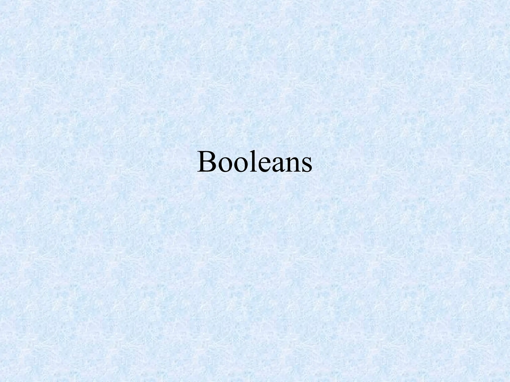 Booleans
 