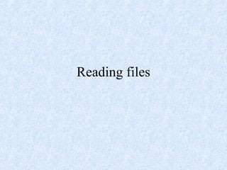Reading files
 