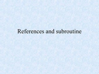References and subroutine
 