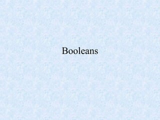 Booleans
 