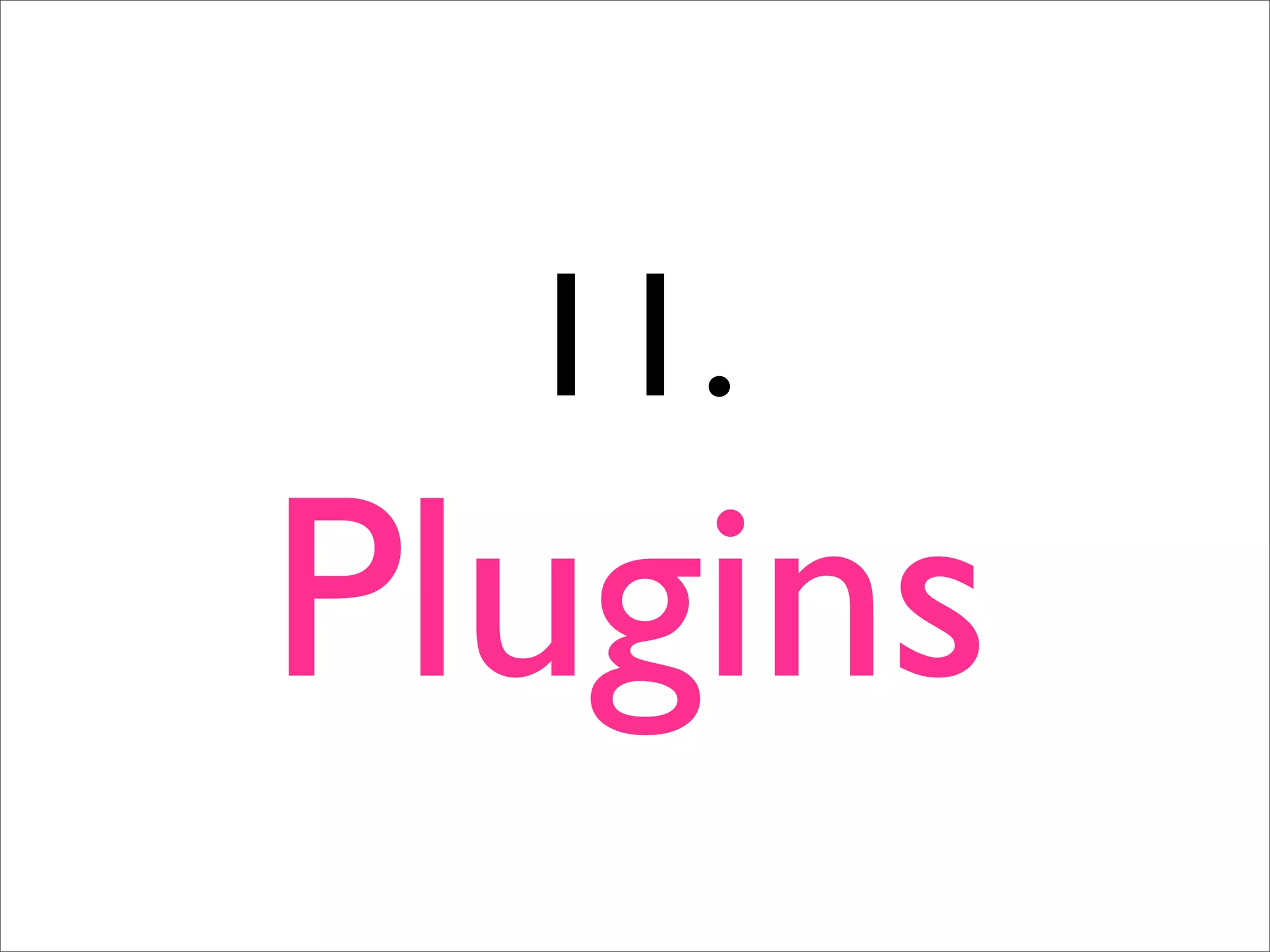 11. Plugins 