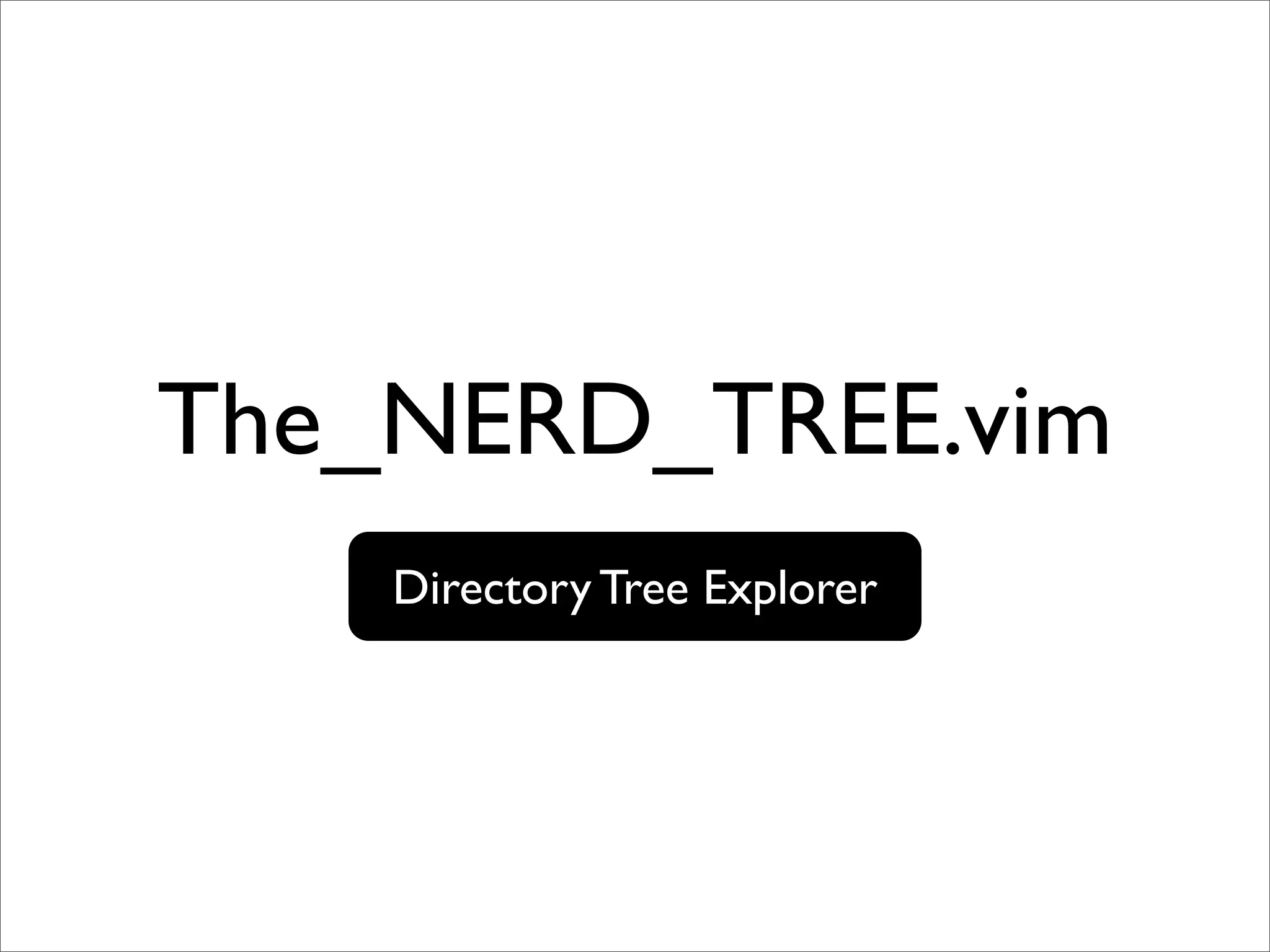 The_NERD_TREE.vim Directory Tree Explorer 
