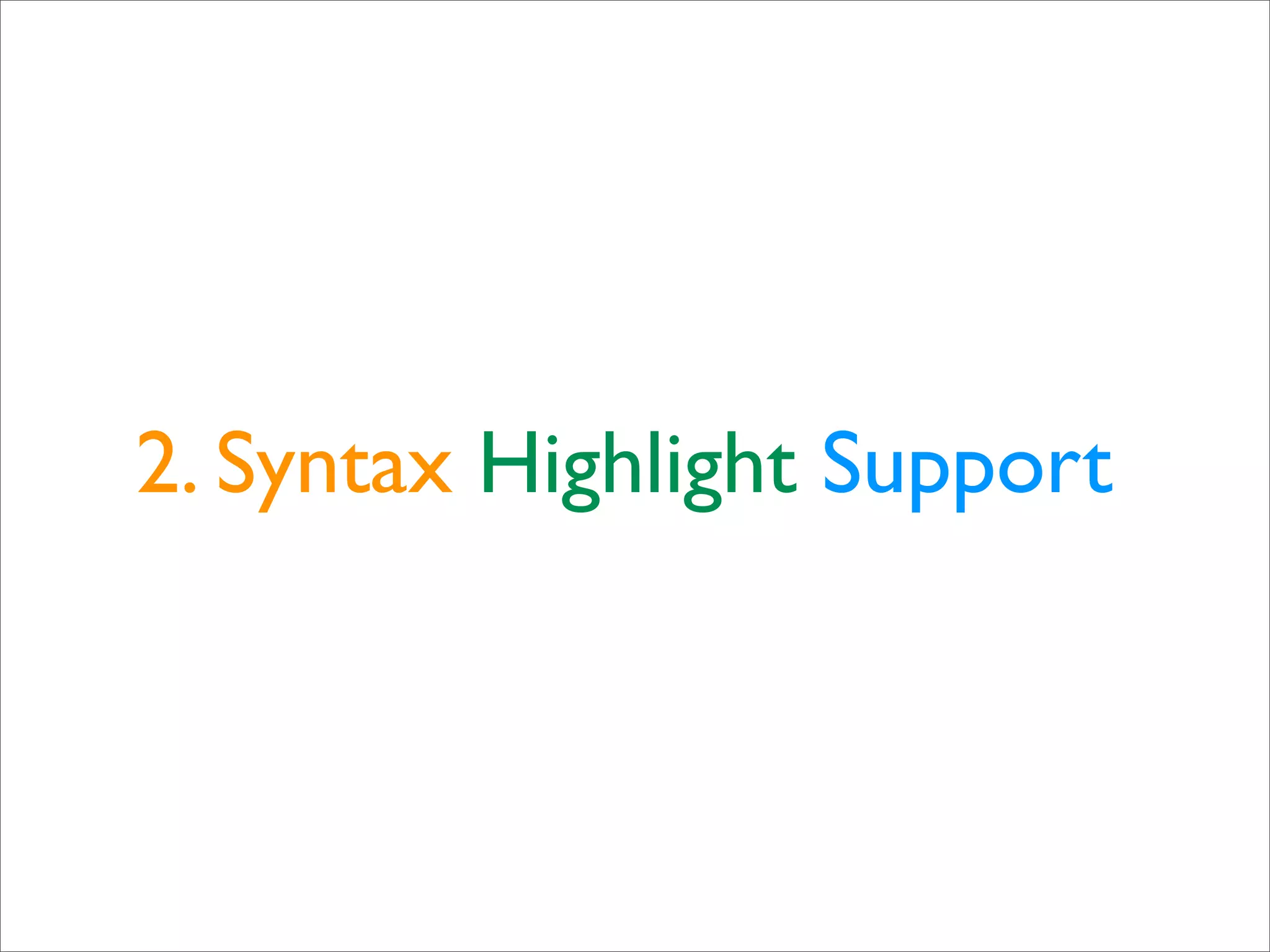 2. Syntax Highlight Support 