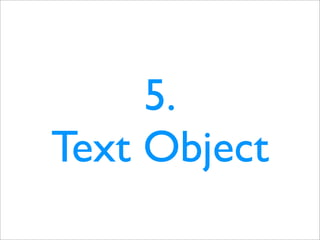 5.
Text Object
 