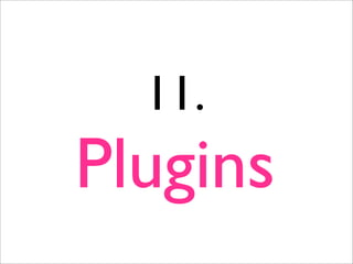 11.
Plugins
 