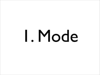 1. Mode
 