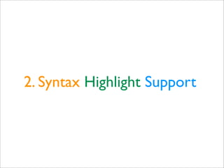 2. Syntax Highlight Support
 