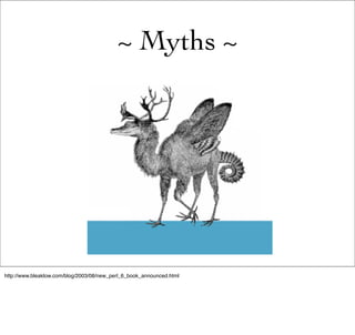~ Myths ~




http://www.bleaklow.com/blog/2003/08/new_perl_6_book_announced.html
 