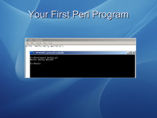 Your First Perl ProgramYour First Perl Program
 