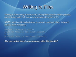 Writing to FilesWriting to Files
Writing is done using normal print(). Print prints exactly what is passed,Writing is done...